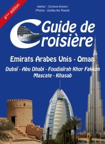 Guide de croisière Emirats Arabes Unis & Oman : Dubaï - Abu Dhabi - Foudjaïrah Khor Fakkan Mascate - Khasab