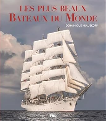 Les plus beaux bateaux du Monde - Dominique Krauskopf