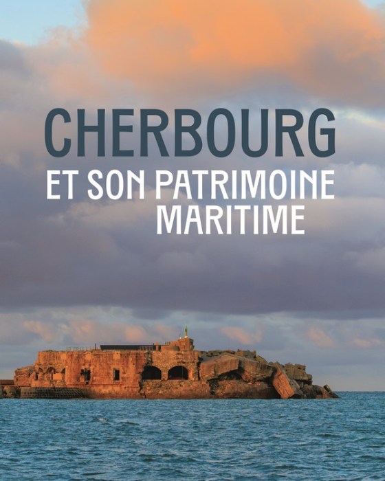 Livre : Cherbourg et son patrimoine maritime