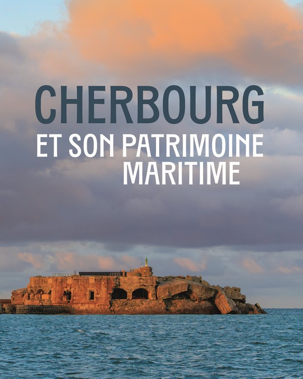 Livre : Cherbourg et son patrimoine maritime
